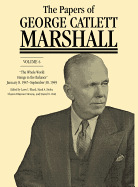 The Papers of George Catlett Marshall: "The Whole World Hangs in the Balance," January 8, 1947-September 30, 1949 Volume 6