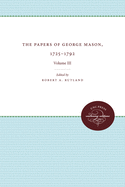 The Papers of George Mason, 1725-1792: Volume III