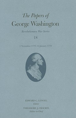 The Papers of George Washington  1 November 1778 - 14 January 1779 - Washington, George, and Lengel, Edward G. (Editor)