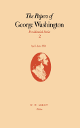 The Papers of George Washington: April-June 1789 Volume 2