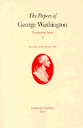 The Papers of George Washington: December 1790-March 1791 Volume 7