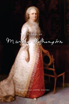 The Papers of Martha Washington - Washington, Martha, and Washington Papers (Editor)