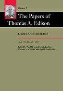 The Papers of Thomas A. Edison, Volume 7: Losses and Loyalties, April 1883-December 1884