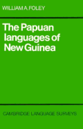 The Papuan Languages of New Guinea - Foley, William A., Jr.