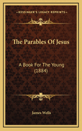 The Parables of Jesus: A Book for the Young (1884)