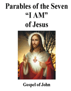 The Parables of Jesus: Parables of the Seven "I AM" of Jesus, Gospel of John
