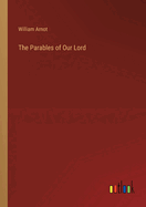 The Parables of Our Lord