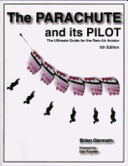 The Parachute and Its Pilot: The Ultimate Guide for the RAM Air Aviator 5th Edition