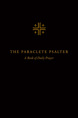 The Paraclete Psalter: A Four-Week Cycle for Daily Prayer - Editors of Paraclete Press, and The Community of Jesus