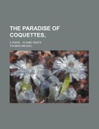 The Paradise of Coquettes: A Poem in Nine Parts