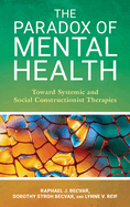 The Paradox of Mental Health: Toward Systemic and Social Constructionist Therapies