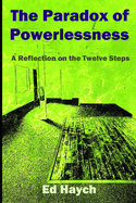 The Paradox of Powerlessness: Reflections on the Twelve Steps