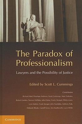 The Paradox of Professionalism: Lawyers and the Possibility of Justice - Cummings, Scott L. (Editor)