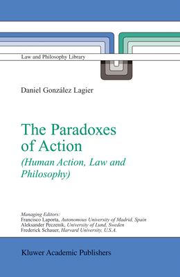 The Paradoxes of Action: (Human Action, Law and Philosophy) - Gonzlez Lagier, Daniel