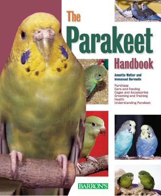 The Parakeet Handbook - Wolter, Annette, and Birmelin, Immanuel