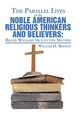 The Parallel Lives of the Noble American Religious Thinkers vs. Believers - Benson, William H