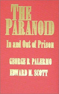 The Paranoid: In and Out of Prison - Palermo, George B