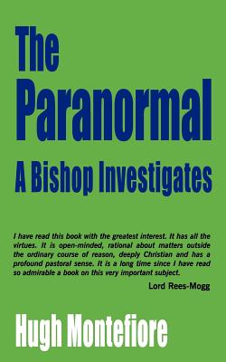 The Paranormal: A Bishop Investigates - Montefiore, Hugh