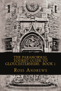 The Paranormal Tourist Guide to Gloucestershire - Book 1