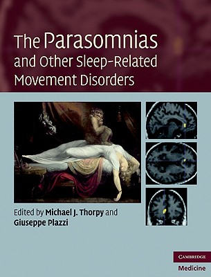 The Parasomnias and Other Sleep-Related Movement Disorders - Thorpy, Michael J, MD (Editor), and Plazzi, Giuseppe, MD (Editor)