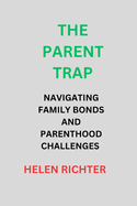 The Parent Trap: Navigating Family Bonds and Parenthood Challenges