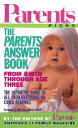 The Parents Answer Book: From Birth Through Age Three