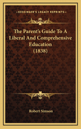 The Parent's Guide to a Liberal and Comprehensive Education (1838)