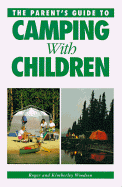 The Parent's Guide to Camping with Children - Woodson, Roger, and Woodson, Kimberley