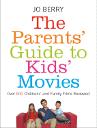 The Parents' Guide to Kids' Movies - Berry, Jo