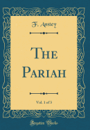 The Pariah, Vol. 1 of 3 (Classic Reprint)