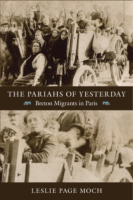 The Pariahs of Yesterday: Breton Migrants in Paris - Moch, Leslie Page