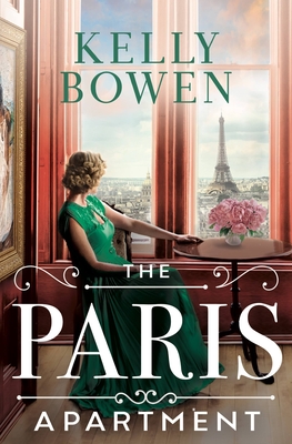 The Paris Apartment: A World War Two Novel - Bowen, Kelly