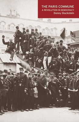 The Paris Commune: A Revolution in Democracy - Gluckstein, Donny