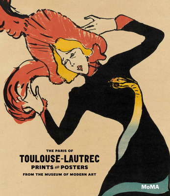 The Paris of Toulouse-Lautrec: Prints and Posters from the Museum of Modern Art - Suzuki, Sarah