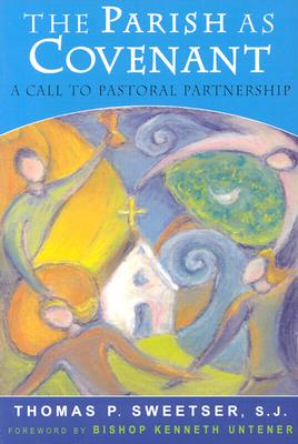 The Parish as Covenant: A Call to Pastoral Partnership - Sweetser, Thomas P