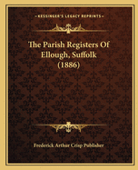 The Parish Registers Of Ellough, Suffolk (1886)