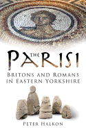 The Parisi: Britains and Romans in Eastern Yorkshire