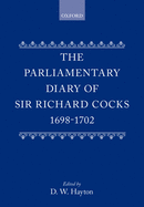 The Parliamentary Diary of Sir Richard Cocks 1698-1702