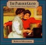 The Parlour Grand: Piano Favorites from a Bygone Era - Robert Silverman (piano)