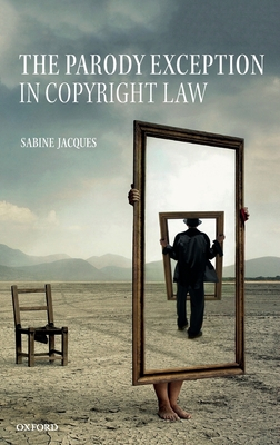 The Parody Exception in Copyright Law - Jacques, Sabine