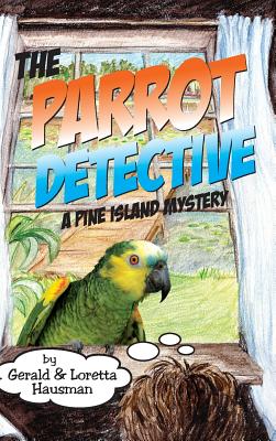 The Parrot Detective - Hausman, Gerald, and Hausman, Loretta