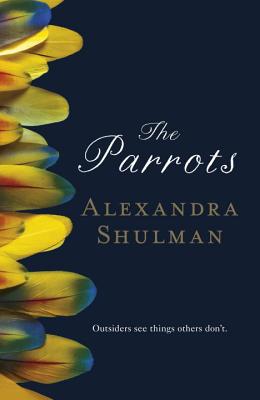 The Parrots - Shulman, Alexandra