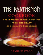 The Parthenon Cookbook: Great Mediterranean Recipes from the Heart of Chicago's Greektown