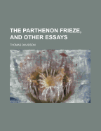 The Parthenon Frieze, and Other Essays