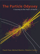 The Particle Odyssey: A Journey to the Heart of Matter
