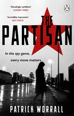 The Partisan: The explosive debut thriller for fans of Robert Harris and Charles Cumming - Worrall, Patrick