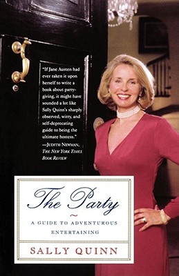 The Party: A Guide to Adventurous Entertaining - Quinn, Sally
