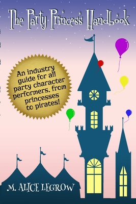 The Party Princess Handbook - Legrow, M Alice