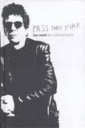 The Pass Thru Fire: Collected Lyrics - Reed, Lou (Composer)