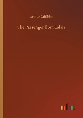 The Passenger from Calais - Griffiths, Arthur